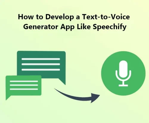 How to Develop a Text-to-Voice Generator App Like Speechify